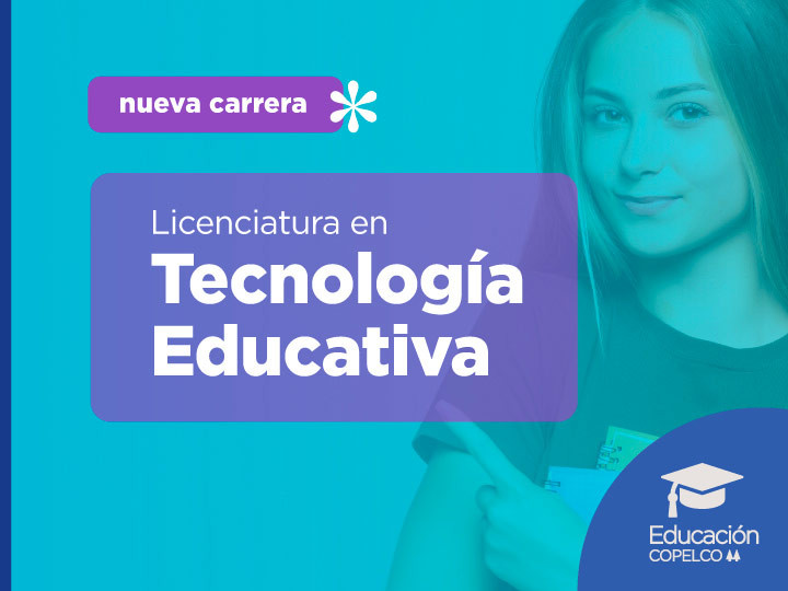 Nueva carrera: Licenciatura en Tecnología Educativa